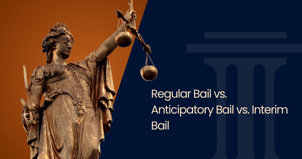 Regular Bail vs Anticipatory Bail vs Interim Bail explained under Indian criminal law.